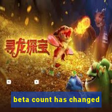 beta count has changed